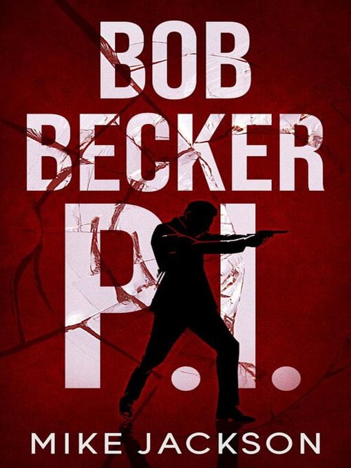 Title details for Bob Becker P.I. by Mike Jackson - Available